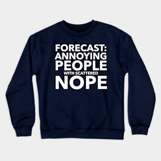 Forecast: Annoying People Crewneck Sweatshirt